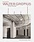 Der Architekt Walter Gropius. Zeichnungen, Pläne und Fotos aus dem Busch-Reisinger Museum der Harvard University Art Museums, Cambridge, Mass. und aus dem Bauhaus-Archiv Berlin. Mit einem kritischen Werkverzeichnis