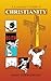 A Layman's Guide to CHRISTIANITY