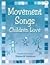 Movement songs children love [Level K-2]
