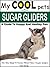 My Cool Pets: Sugar Gliders...