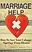 Marriage Help: How To Save Your Unhappy Marriage From Divorce (Marriage Advice, Marriage Help Book 3)