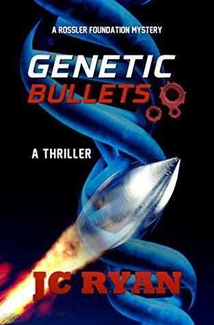 Genetic Bullets (Rossler Foundation, #3)
