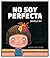 No soy perfecta