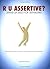 R U Assertive ? by Gloria Hash Marcus