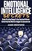 Emotional Intelligence Secrets: Creating a Lasting Change to Your Emotional Patterns--Control Your Own Mind for a Happier & Successful Life