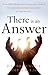 There Is An Answer