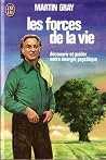 Les Forces De La Vie: Decouvrir Et Guider Notre Energie Psychique Les Forces De La Vie: Decouvrir Et Guider Notre Energie Psychique