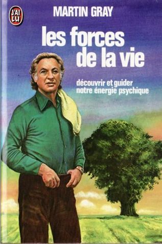 Les Forces De La Vie: Decouvrir Et Guider Notre Energie Psychique