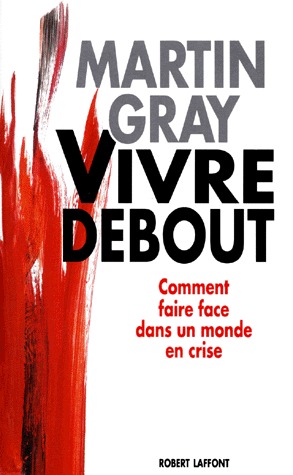 Vivre debout: comment faire face dans un monde en crise