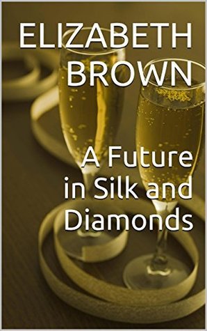 A Future in Silk and Diamonds (The Wellington Series, #1)
