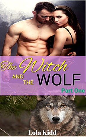 The Witch and the Wolf: Part One (Kindle Edition)