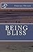 Being Bliss: A Guidebook for Wholeness, Health and Joy