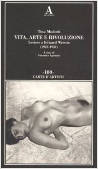Vita, arte e rivoluzione: Lettere a Edward Weston (1922-1931)