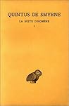 La Suite d'Homère. Tome I : Livres I-IV