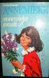 Annemieke zwaait af (Annemieke #4)