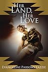 Her Land, Her Love by Evangeline Parsons Yazzie