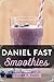 Daniel Fast Smoothies: Quic...