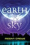 Earth & Sky by Megan Crewe