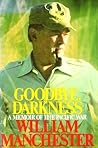 Goodbye, Darkness by William Manchester