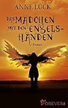 Das Mädchen mit den Engelshänden by Anne Lück