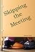 Skipping the Meeting