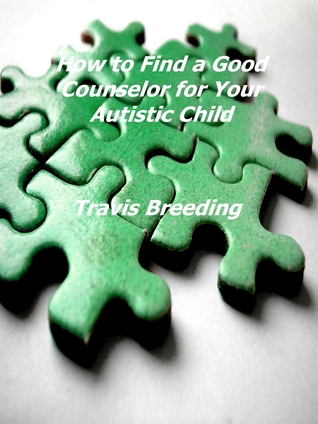How to Find a Good Counselor for Your Autistic Child