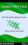 Excel Function Design Course, with Practice Exercises (Learn VBA Fast, #1)