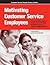 Motivating Customer Service Employees