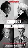 Conduct Unbecoming: The Classical Commentaries of Norman Lebrecht in Standpoint