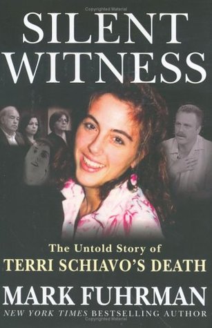 Silent Witness: The Untold Story of Terri Schiavo's Death (Hardcover)