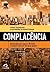 Complacência: Entenda por q...