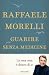 Guarire senza medicine by Raffaele Morelli