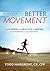 A Guide to Better Movement: The Science and Practice of Moving With More Skill and Less Pain