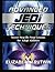 Advanced Jedi Techniques: Secret Step-By-Step Lessons for Adept Abilities