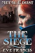 Metal and Dust Book 1: The Siege