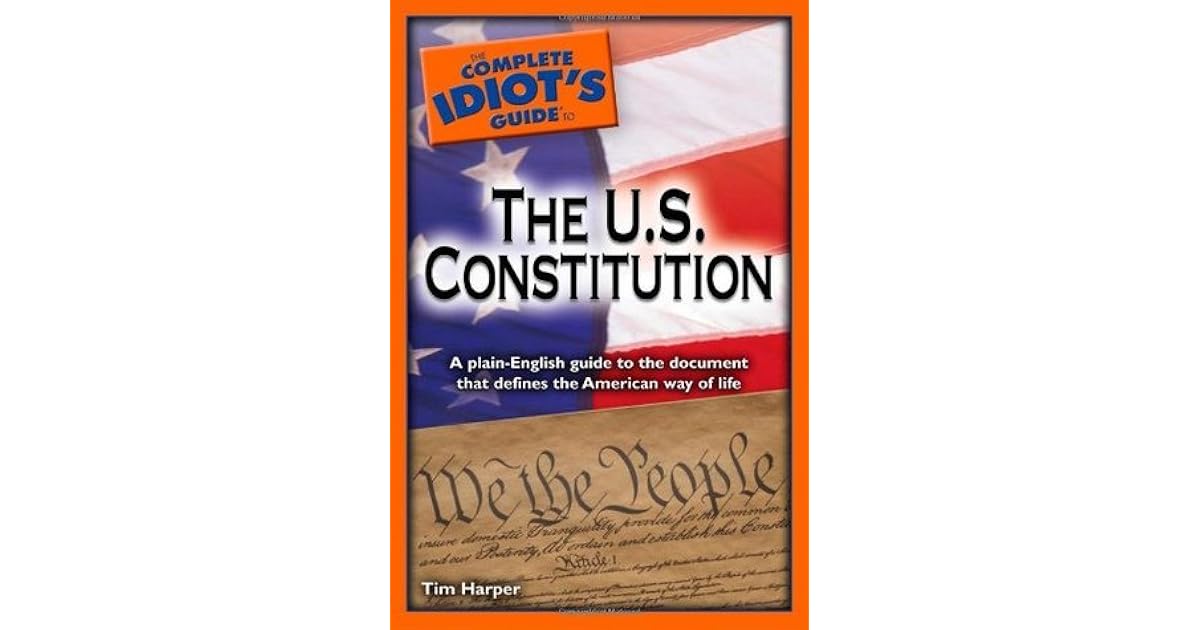 The Complete Idiot S Guide To The U S Constitution By Tim Harper