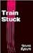 Train Stuck