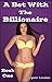 A Bet With the Billionaire: Filling Up My Daughter's Best Friends - Book One (Taboo Explicit Older Man Younger Woman First Time Erotica)