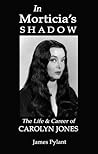 In Morticia's Shadow: The Life & Career of Carolyn Jones