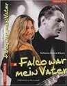 Falco war mein Vater by Katharina Bianca Vitkovic
