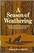 A Season of Weathering