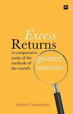 Excess Returns: A comparative study of the methods of the world's greatest investors (Kindle Edition)
