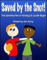 Saved by the Snot!: The Adventures of Scotty & Lucas Begin!