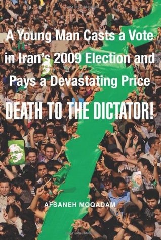 Death to the Dictator! : A Young Man Casts a Vote in Iran's 2009 Election and Pays a Devastating Price (Hardcover)