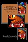A Pumpkin Named Lilly (56 Limericks for Kids, #2)