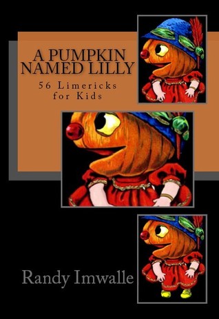 A Pumpkin Named Lilly (56 Limericks for Kids, #2)