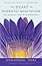 The Heart of Buddhist Meditation: The Buddha's Way of Mindfulness