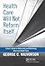 Health Care Will Not Reform Itself by George C. Halvorson