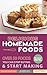 Delicious Homemade Foods: Over 50 Foods You can Stop Buying & START MAKING