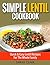 Simple Lentil Cookbook Quick & Easy Lentil Recipes For The Whole Family